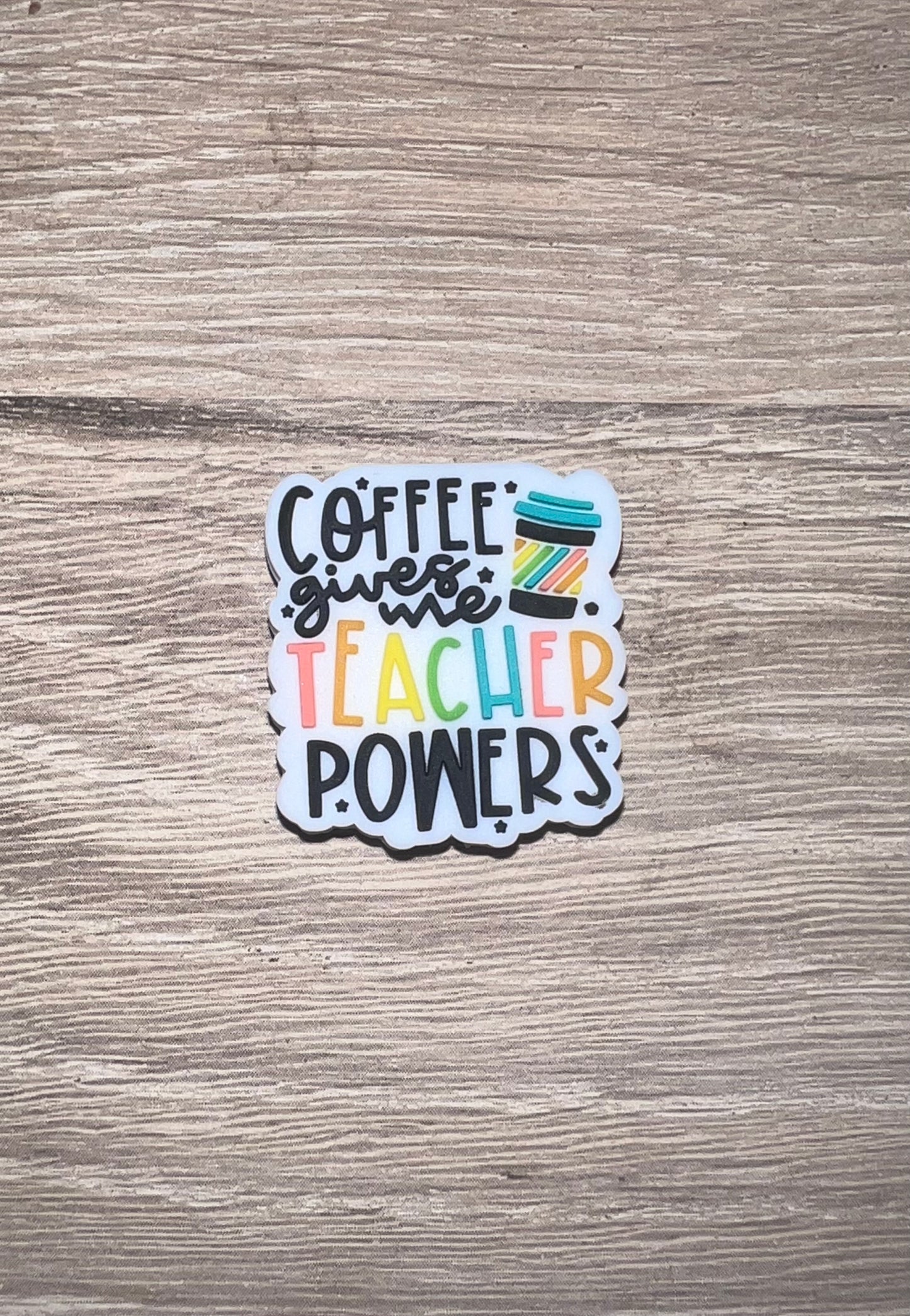 Coffee Gives Me Teacher Powers